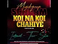 Download Lagu Koi na koi chahiye | Scream ft Indroniel, Tune \u0026 Shai