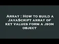 Array How to build a JavaScript array of key values form a json object