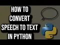 How To Convert Speech To Text Using Python