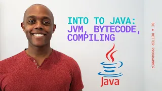 Introduction To Java for Beginners Part 1 JVM Bytecode and Compiling