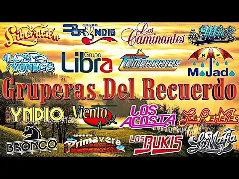 Download MP3 Los Temerarios, Bronco, Bukis, Bryndis, Rehenes,Los Acosta,Conjunto Primavera - Gruperas Del Recuedo