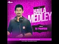 Lagu BAILA MEDLEY 2.0 - DJ PRAVEEN