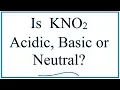 Is KNO2 acidic basic or neutral dissolved in water
