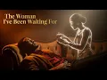 Lagu The Woman I've Been Waiting For