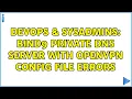 DevOps SysAdmins BIND9 private DNS server with OpenVPN config file errors