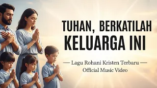 tuhan berkati keluarga ini lagu rohani kristen terbaru 2025 official music video
