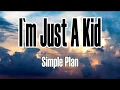 Download Lagu Simple Plan - I`m Just A Kid(Lyrics)
