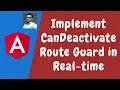 61 Implementing CanDeactivate Route Guard in the real-time scenario for the component - Angular