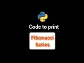 Python code to print Fibonacci series