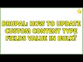 Drupal How to update custom content type fields value in bulk 2 Solutions