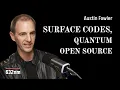 How to Build Fault-Tolerant Quantum Computers Austin Fowler on Surface Codes TQEC