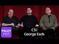 CSI - Eads on Nick Stokes Paley Center