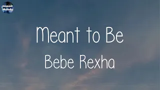 Download Bebe Rexha - Meant to Be (feat. Florida Georgia Line) (Lyrics) | Sam Smith, Clean Bandit, Passenger MP3