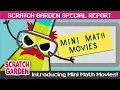 Introducing Mini Math Movies SPECIAL REPORT Scratch Garden