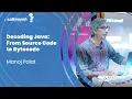 Decoding Java From Source Code to Bytecode by Manoj Palat