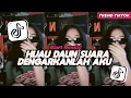 Download Lagu DJ SUARA DENGARKANLAH AKU HIJAU DAUN FULL SONG VIRAL 2025
