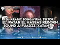 Download Lagu DJ EL WATAR EL HASSAS REBORN SOUND JJ FUADZZ XATAN VIRAL TIKTOK TERBARU 2025
