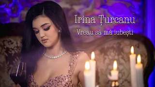 Irina Turcanu - Vreau sa ma iubesti