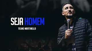 SEJA HOMEM - TELMO MARTINELLO