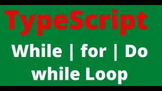 3 TypeScript Loops While Loop Do-While Loop for Loop 07-Mar-2021