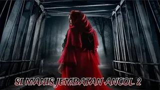 Download SI MANIS JEMBATAN ANCOL 2, Film Horor Terbaik Akhir Tahun 2023. MP3