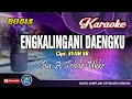 Download Lagu Engkalingani Daengku_Bugis Karaoke_Tanpa Vocal Lirik_Cipt  Syam SR By A Tenri Ukke