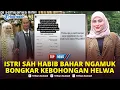 🔴PANAS! Istri Sah Habib Bahar Muncul, Ancam Polisikan Helwa, Bongkar Semua Kebohongan Siri Suaminya