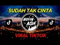 Download Lagu DJ SUDAH TAK CINTA | DAN JIKA HATI SUDAH TAK MAU (NOFIN ASIA REMIX)