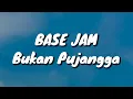 Download Lagu Base Jam - Bukan Pujangga (Lirik)