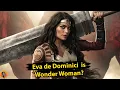 Eva de Dominici Cast as Wonder Woman for Man of Tomorrow