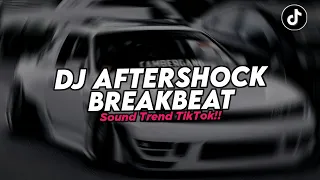 dj aftershock breakbeat remix full bass sound viral trend tiktok terbaru 2026 