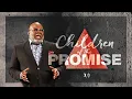 Children of the Promise - Bishop T D Jakes