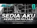 Lagu DJ SEDIA AKU SEBELUM HUJAN VIRAL TIKTOK SPECIAL PARTY JUNGLE DUTCH YANG KALIAN CARI CARI ‼️