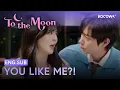 Lagu “What Did You Say? You Like Me?!” Kim Young-dae Teases Lee Sun-bin 😏 | To The Moon EP09 | KOCOWA+