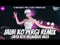 Lagu DJ JAUH KO PERGI | SA CERITAKAN PADA BINTANG BINTANG VIRAL TIKTOK REMIX BREAKBEAT FULL BASS 2026