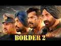 Lagu Border 2 Full Movie | Sunny Deol, Varun Dhawan, Diljit D, Ahan, Medha, Sonam, Anya | Facts \u0026 Details