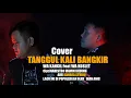 TANGGUL KALI BANGKIR (COVER) WA KANCIL FEAT WA KOSLET