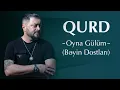 Download Lagu Qurd - Oyna Gülüm (Bəyin Dostları)