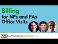 Billing for NPs and PAs Office Visits