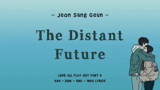 jeon sang keun the distant future love all play ost han rom eng indo lyrics