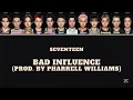 [UNCENSORED] SEVENTEEN 'Bad Influence (Prod. By Pharrell Williams)' Lyrics [Eng]