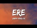 juan karlos - ERE (Lyrics)