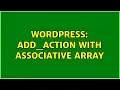 Wordpress add - action with associative array