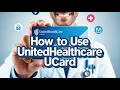 How to Use UnitedHealthcare UCard