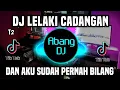Download Lagu DJ LELAKI CADANGAN - DAN AKU SUDAH PERNAH BILANG PACARKU BUKAN CUMA KAMU SAJA REMIX VIRAL 2023