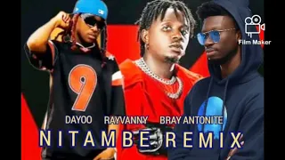 NITAMBE Remix By BrayAntonite Ft Dayoo And Rayvannychui 