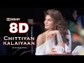 Download Lagu 8D Chittiyan kalaiyaan || Kanika Kapoor || Dolby sound || AR 3d production