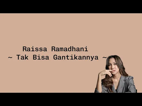 Download MP3 Lirik Tak Bisa Gantikannya ~ Raissa Ramadhani
