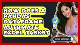How Does A Pandas DataFrame Automate Excel Tasks - Python Code School