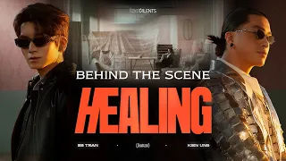 HEALING - BB TRẦN x KIÊN ỨNG | BEHIND THE SCENES